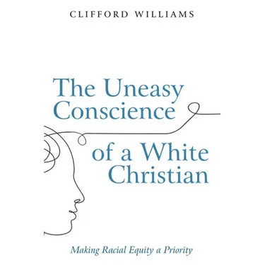 The Uneasy Conscience of a White Christian: Making Racial Equity a Priority