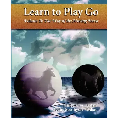 The Way of the Moving Horse: Learn to Play Go
