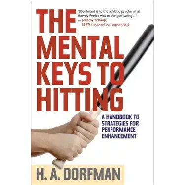 The Mental Keys to Hitting: A Handbook of Strategies for Performance Enhancement