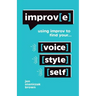 Improv(e): Using Improv to Find Your Voice, Style, and Self