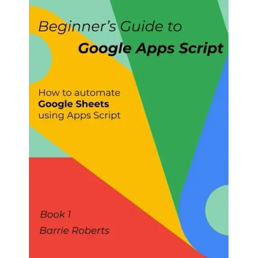 Beginner's Guide to Google Apps Script 1 - Sheets