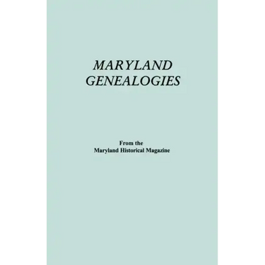 Maryland Genealogies. a Consolidation of Articles from the Maryland Historical Magazine. in Two Volumes. Volume II (Families Goldsborough - Young)