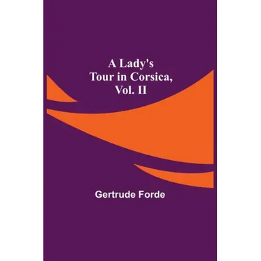 A Lady's Tour in Corsica, Vol. II