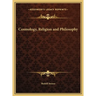 Cosmology, Religion and Philosophy