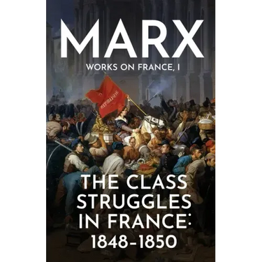 The Class Struggles in France: 1848-1850