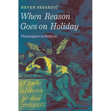 When Reason Goes on Holiday: Philosophers in Politics