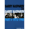 Garry Kasparov on Garry Kasparov, Part 1: 1973-1985