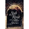 Sub Rosa and Other Stories