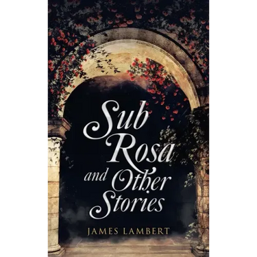 Sub Rosa and Other Stories