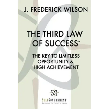 The Third Law of Success: The Key to Limitless Opportunity & High Achievement