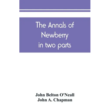 The annals of Newberry: in two parts