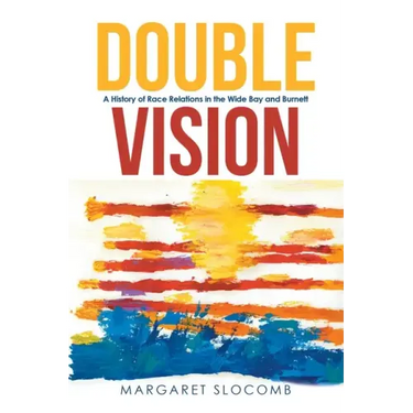Double Vision: A History of Race Relations in the Wide Bay and Burnett