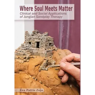 Where Soul Meets Matter: Clinical and Social Applications of Jungian Sandplay Therapy