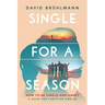 Single for a Season: How to Be Single and Happy-A Guide for Christian Singles