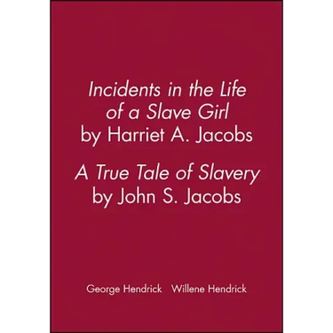 Incidents in the Life of a Slave Girl, by Harriet A. Jacobs; A True Tale of Slavery, by John S. Jacobs