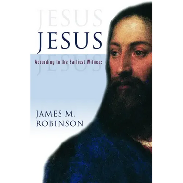 Jesus: According to the Earliest Witness