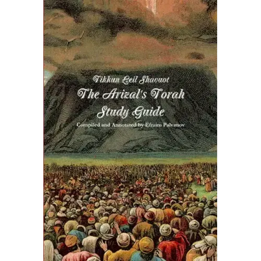 Tikkun Leil Shavuot: The Arizal's Torah Study Guide