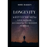 Longevity: Live Long And Expand Your Life Expectancy