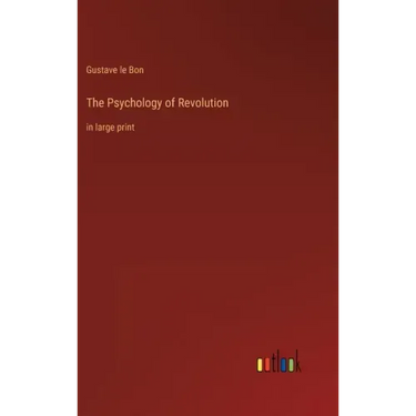 The Psychology of Revolution: in large print