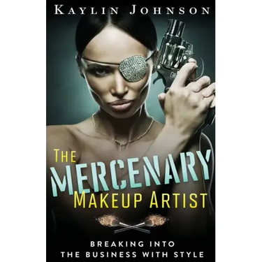 The Mercenary Makeup Artist: Breaking into the Business with Style