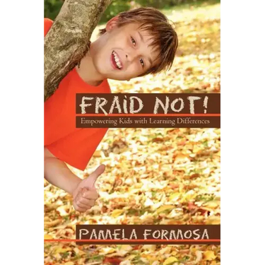Fraid Not!: Empowering Kids with Learning Differences