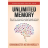 Unlimited Memory: How to Use Advanced Learning Strategies to Learn Faster, Remember More and be More Productive