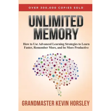 Unlimited Memory: How to Use Advanced Learning Strategies to Learn Faster, Remember More and be More Productive