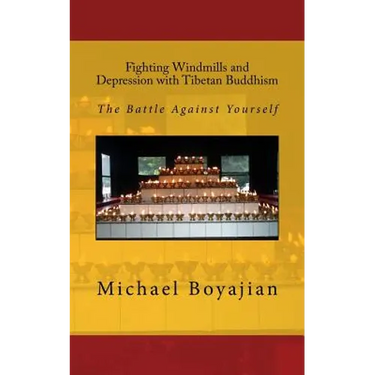 Fighting Windmills and Depression with Tibetan Buddhism: The Battle Against Yourself