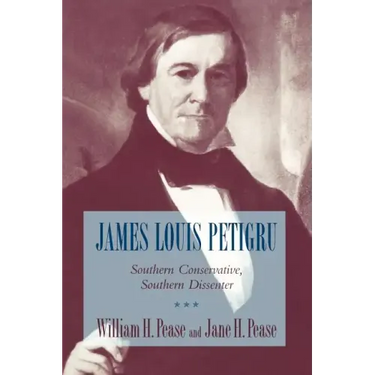 James Louis Petigru: Southern Conservative, Southern Dissenter