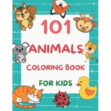 101 Animals Coloring Book for Kids: 101 Fun Coloring Pages for Boys and Girls Ages 4-8 Large Print