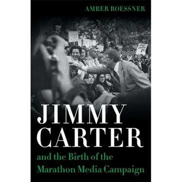 Jimmy Carter and the Birth of the Marathon Media Campaign