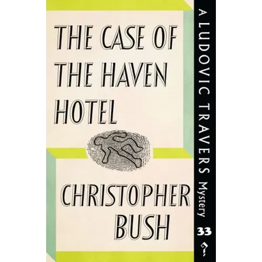 The Case of the Haven Hotel: A Ludovic Travers Mystery