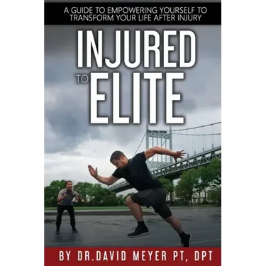 Injured to Elite: A Guide To Empowering Yourself to Transform Your Life After Injury