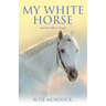 My White Horse: And the Rider's Cloud