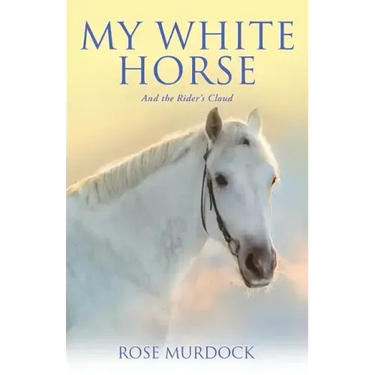 My White Horse: And the Rider's Cloud