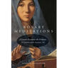Rosary Meditations: A Lawyer Examines the Evidence (For Catholics and for Protestants, Too)