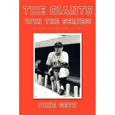 The Giants Win the Series!: Headlines and Highlights of 1954