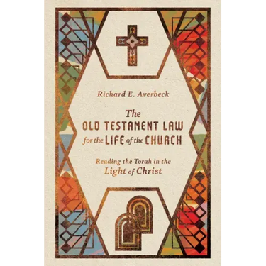 The Old Testament Law for the Life of the Church: Reading the Torah in the Light of Christ
