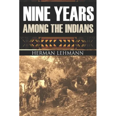 Nine Years Among the Indians: (Expanded, Annotated)