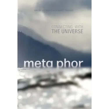 Meta Phor: A simple and profound guide for connecting with the Universe