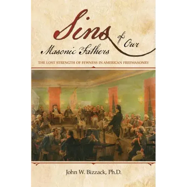 Sins of our Masonic Fathers: The Lost Strength of Fewness in American Freemasonry