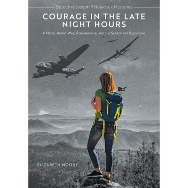 Courage in the Late Night Hours: A Novel About War, Remembrance, and the Search for Belonging