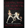 Cutting with the Medieval Sword: Theory and Application