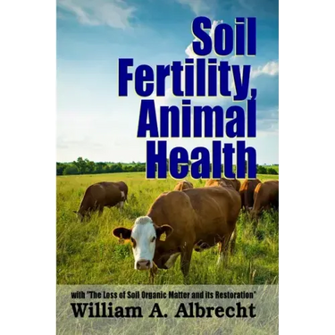 Soil Fertility, Animal Health - With "The Loss of Soil Organic Matter and its Restoration"