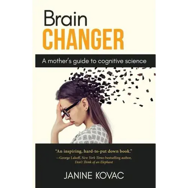Brain Changer: A Mother's Guide to Cognitive Science
