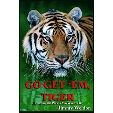 Go Get 'Em Tiger: Become the Person You Want to Be
