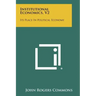 Institutional Economics, V2: Its Place In Political Economy