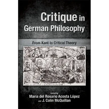 Critique in German Philosophy: From Kant to Critical Theory
