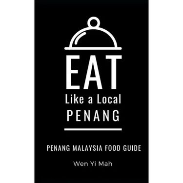 Eat Like a Local- Penang: Penang Malaysia Food Guide