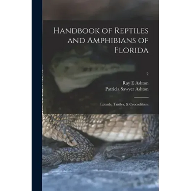 Handbook of Reptiles and Amphibians of Florida: Lizards, Turtles, & Crocodilians; 2